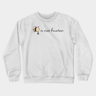 Be a nice human Crewneck Sweatshirt